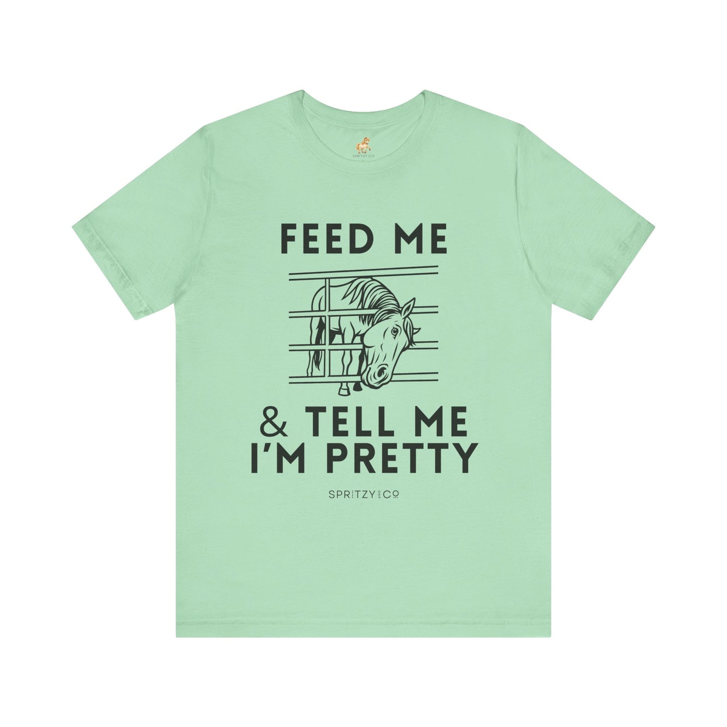 Feed Me & Tell Me I'm Pretty Short Sleeve Tee