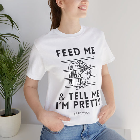 Feed Me & Tell Me I'm Pretty Short Sleeve Tee