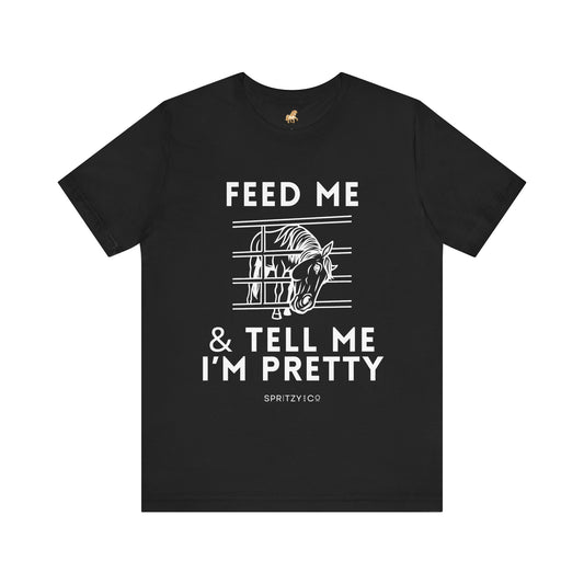 Feed Me & Tell Me I'm Pretty Short Sleeve Tee